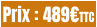 Prix : 489€TTC
